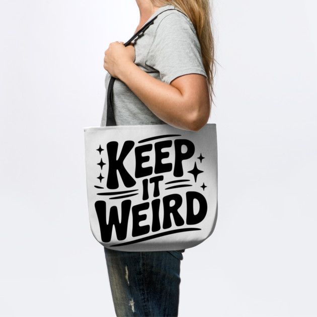 Keep It Weird by Frank Ring
