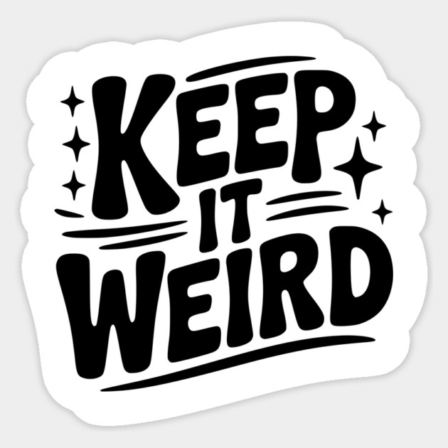 Keep It Weird Sticker by Frank Ring