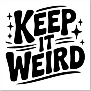 Keep It Weird Posters and Art