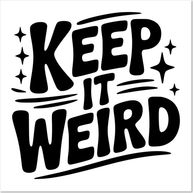 Keep It Weird Wall Art by Frank Ring