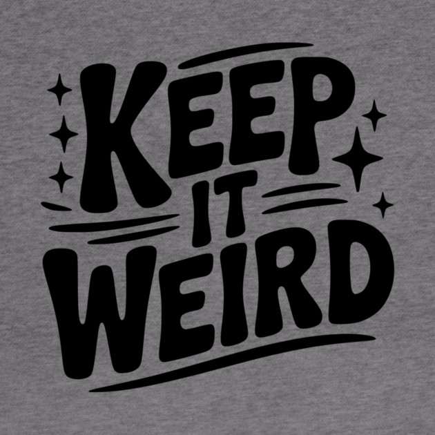 Keep It Weird by Frank Ring
