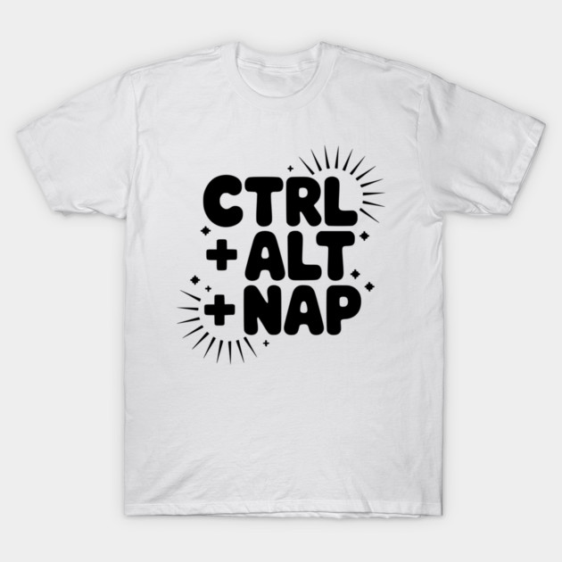 Ctrl + Alt + Nap T-Shirt by Frank Ring