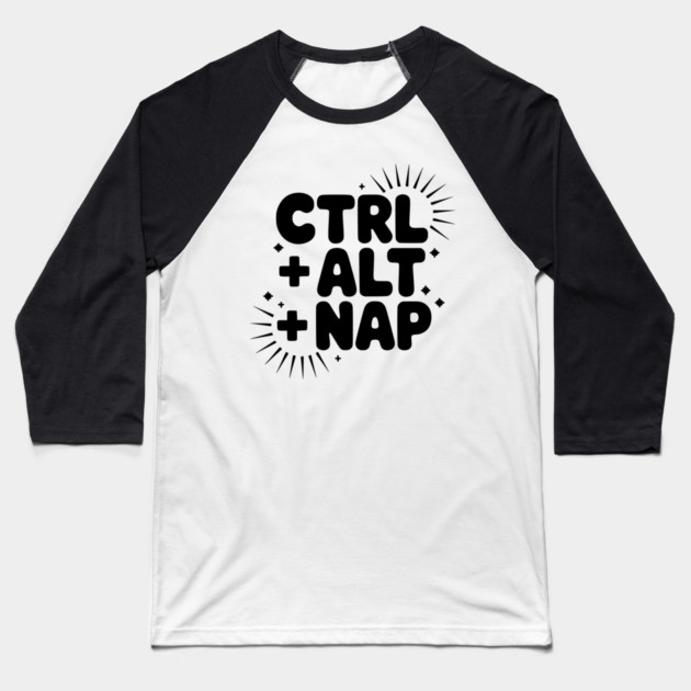 Ctrl + Alt + Nap Baseball T-Shirt by Frank Ring