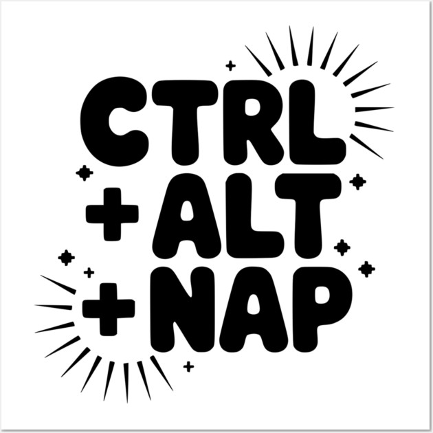 Ctrl + Alt + Nap Wall Art by Frank Ring