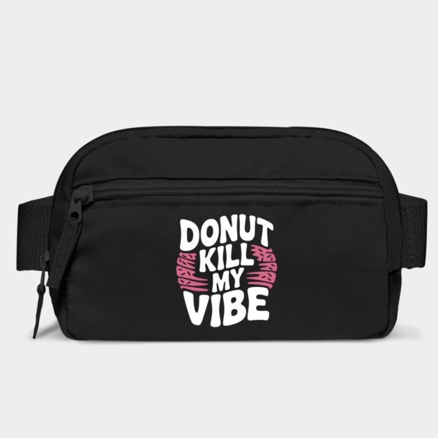 Donut Kill My Vibe by Frank Ring