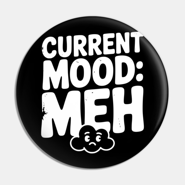 Current Mood: Meh Pin by Frank Ring