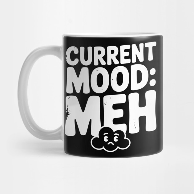 Current Mood: Meh by Frank Ring