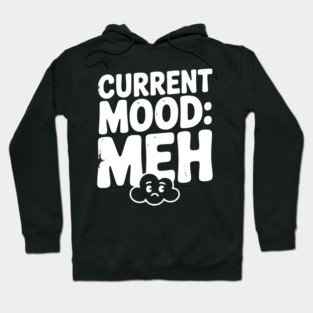 Current Mood: Meh Hoodie