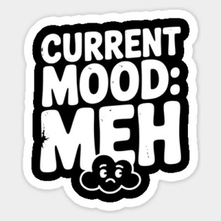 Current Mood: Meh Magnet