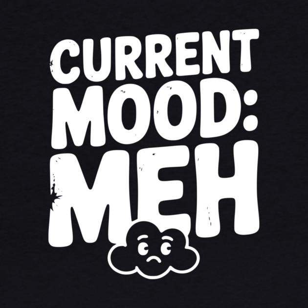 Current Mood: Meh by Frank Ring