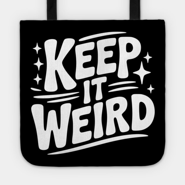 Keep It Weird Tote by Frank Ring