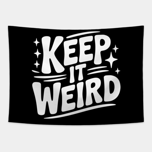 Keep It Weird Tapestry by Frank Ring