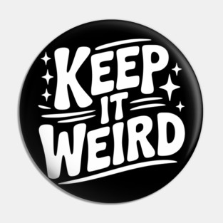 Keep It Weird Pin