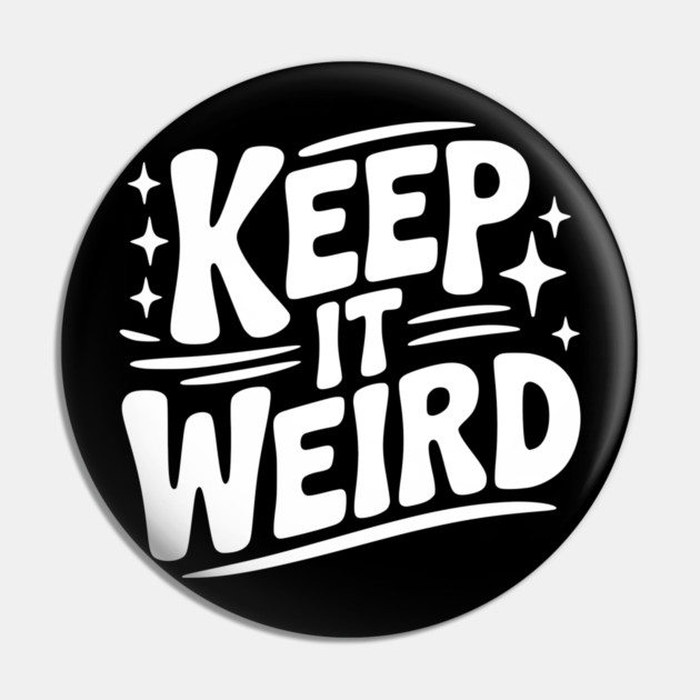 Keep It Weird Pin by Frank Ring