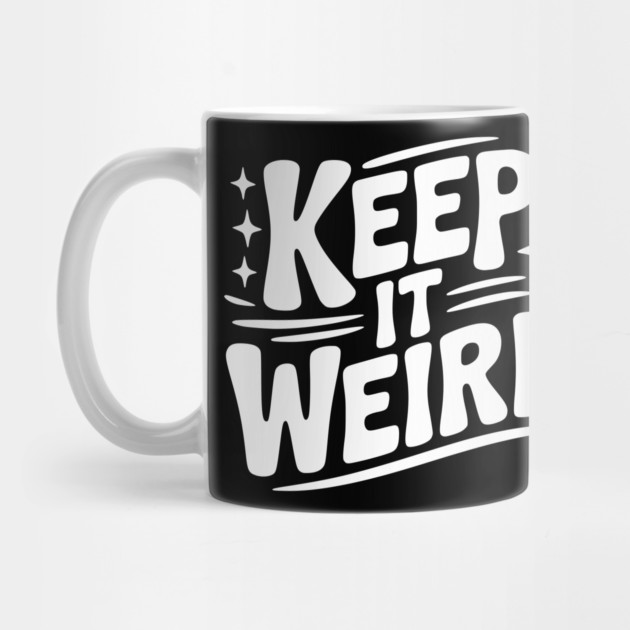 Keep It Weird by Frank Ring