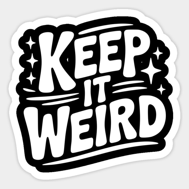 Keep It Weird Sticker by Frank Ring