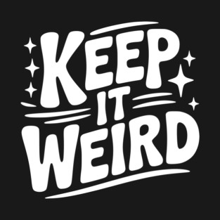 Keep It Weird T-Shirt