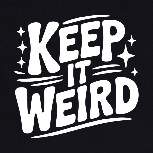 Keep It Weird by Frank Ring