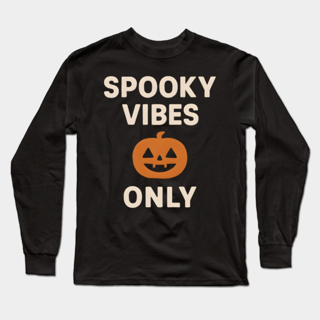 Spooky Vibes Only – Funny Halloween Pumpkin Graphic Gift Long Sleeve T-Shirt by MakerMind8.2