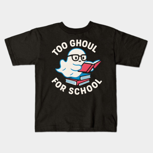 Too Ghoul For School – Funny Halloween Ghost Pun Graphic Kids T-Shirt by MakerMind8.2