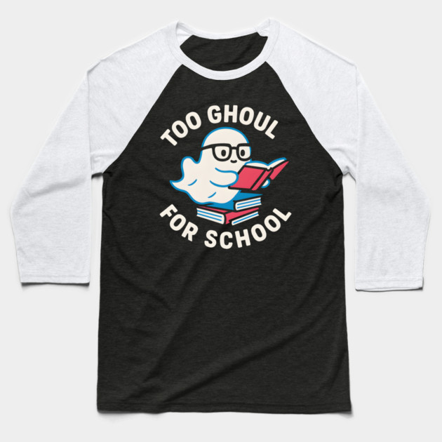 Too Ghoul For School – Funny Halloween Ghost Pun Graphic Baseball T-Shirt by MakerMind8.2