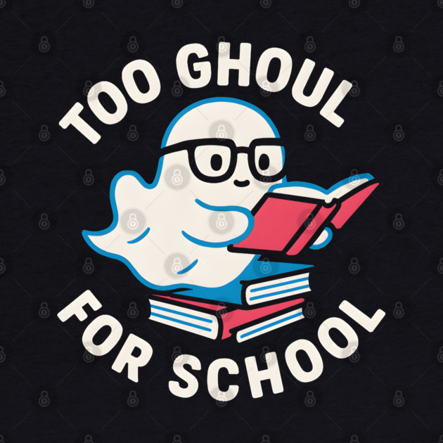 Too Ghoul For School – Funny Halloween Ghost Pun Graphic by MakerMind8.2