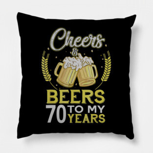 Cheers And Beers To My 70 Years Old 70th Birthday Gift Pillow