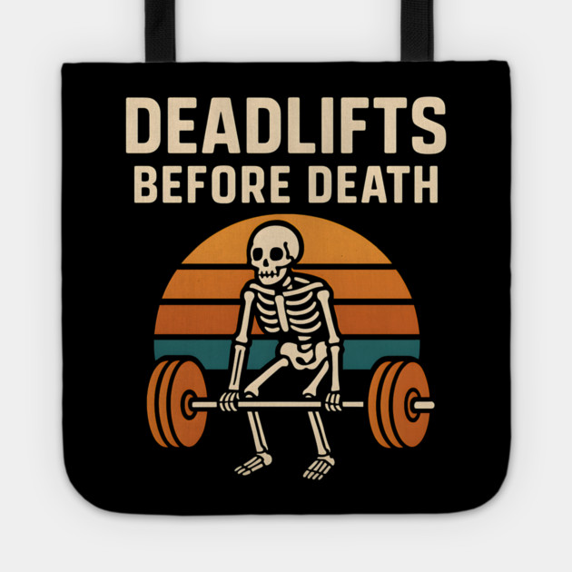 Deadlifts Before Death Skeleton Workout Pun – Gym Graphic Tote by MakerMind8.2