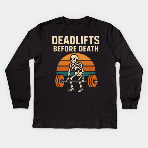 Deadlifts Before Death Skeleton Workout Pun – Gym Graphic Kids Long Sleeve T-Shirt by MakerMind8.2