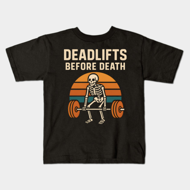 Deadlifts Before Death Skeleton Workout Pun – Gym Graphic Kids T-Shirt by MakerMind8.2