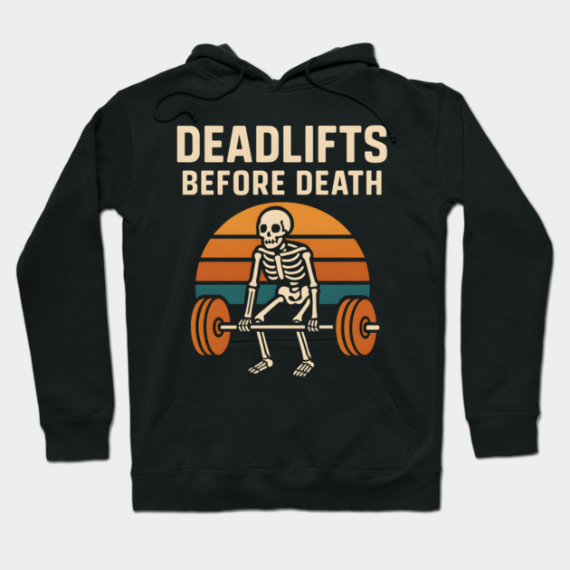 Deadlifts Before Death Skeleton Workout Pun – Gym Graphic Hoodie by MakerMind8.2