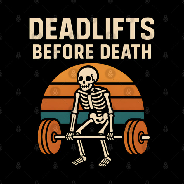 Deadlifts Before Death Skeleton Workout Pun – Gym Graphic by MakerMind8.2