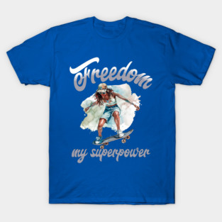 Freedom Skateboard – Skater Style Superpower T-Shirt