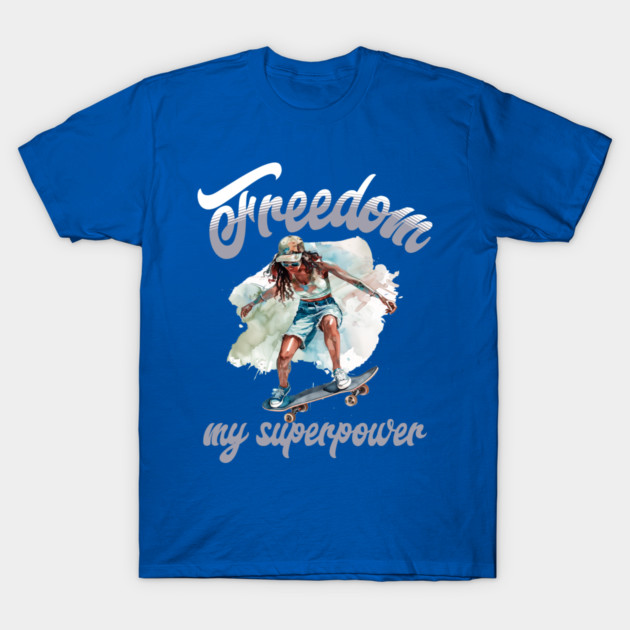 Freedom Skateboard – Skater Style Superpower T-Shirt by Kathy Hawke