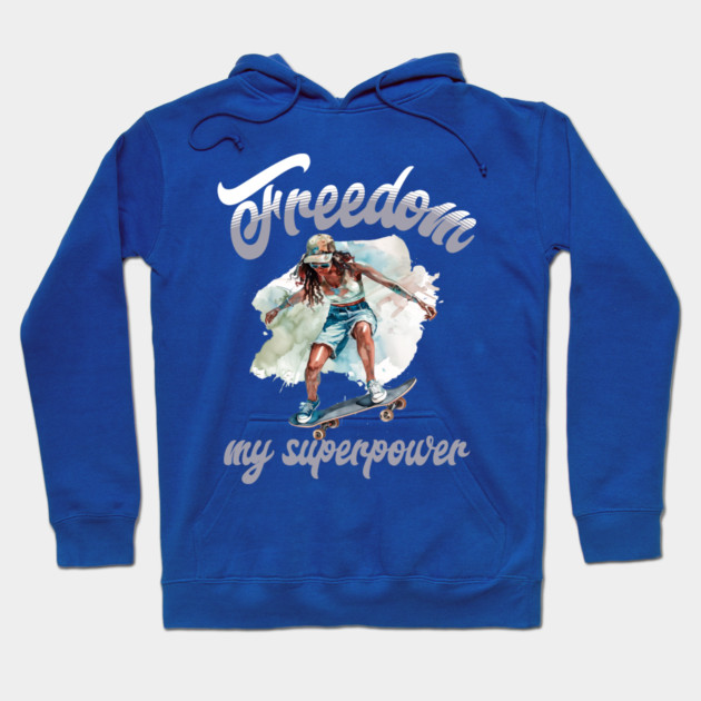 Freedom Skateboard – Skater Style Superpower Hoodie by Kathy Hawke