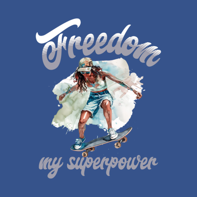 Freedom Skateboard – Skater Style Superpower by Kathy Hawke