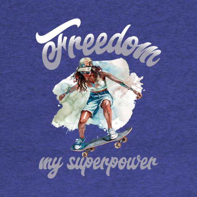 Freedom Skateboard – Skater Style Superpower by Kathy Hawke