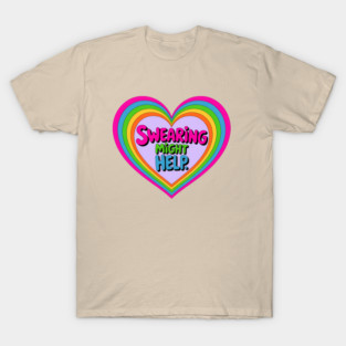 Swearing might help T-Shirt