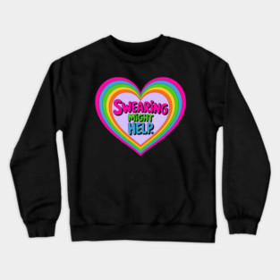 Swearing might help Crewneck Sweatshirt