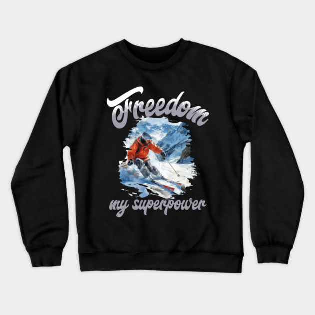 Freedom Skiing – Snow Sport Superpower Tee Crewneck Sweatshirt by Kathy Hawke