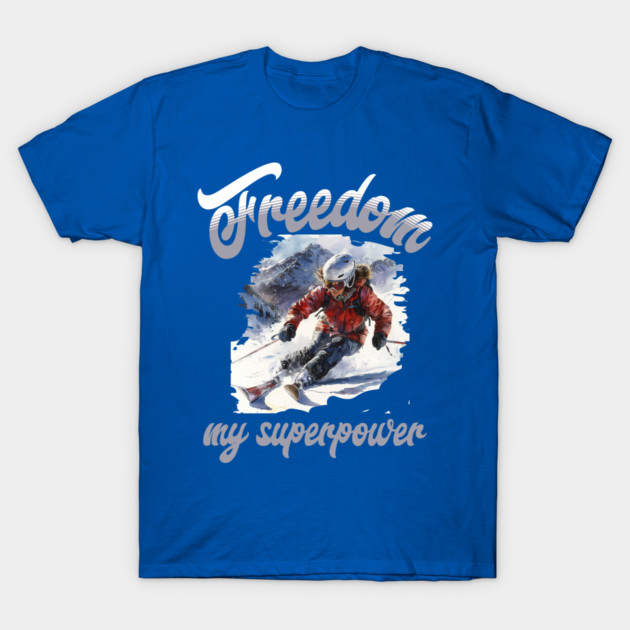 Freedom Skiing – Snow Sport Superpower Tee T-Shirt by Kathy Hawke