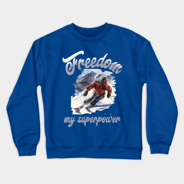 Freedom Skiing – Snow Sport Superpower Tee Crewneck Sweatshirt by Kathy Hawke