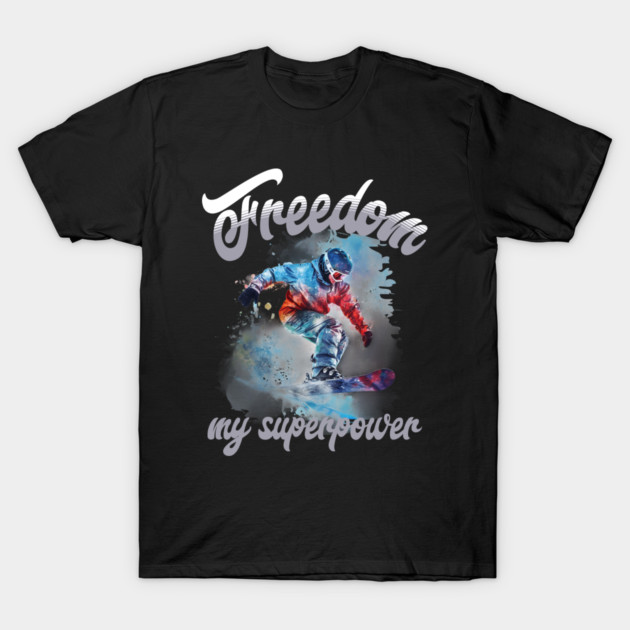 Freedom Snowboard – Snowboarding Superpower Tee T-Shirt by Kathy Hawke