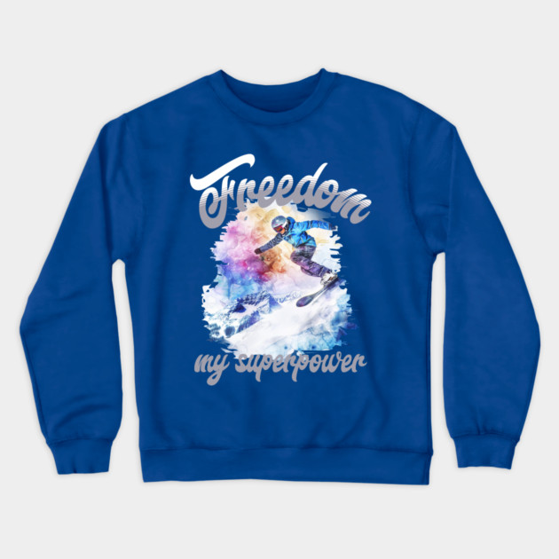 Freedom Snowboard – Snowboarding Superpower Tee Crewneck Sweatshirt by Kathy Hawke