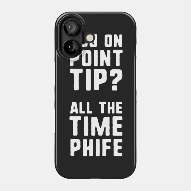 You On Point Tip All The Time Phife Phone Case by dumbshirts