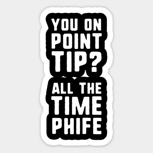 You On Point Tip All The Time Phife Magnet by dumbshirts