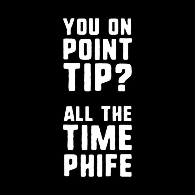 You On Point Tip All The Time Phife by dumbshirts