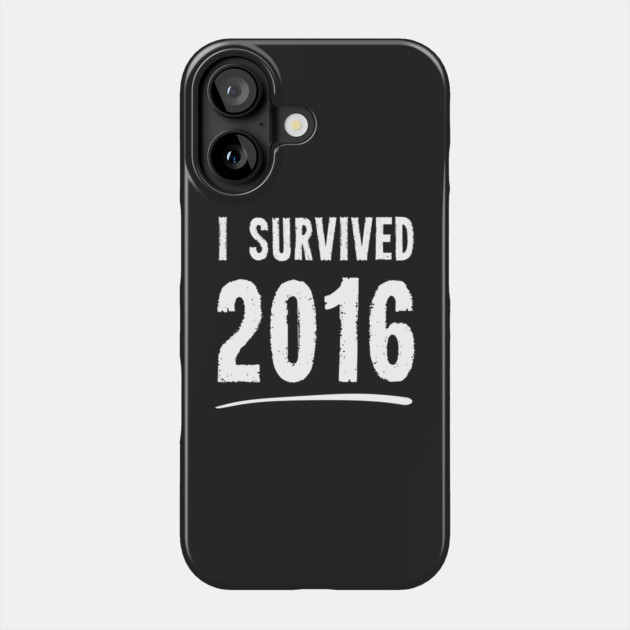 I Survived 2016 Phone Case by dumbshirts