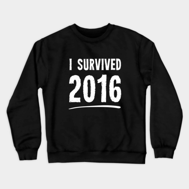 I Survived 2016 Crewneck Sweatshirt by dumbshirts