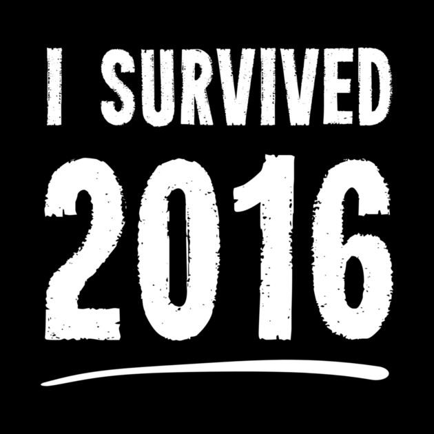 I Survived 2016 by dumbshirts